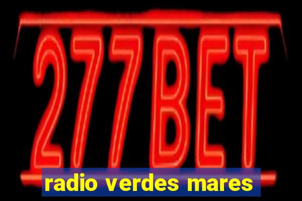 radio verdes mares